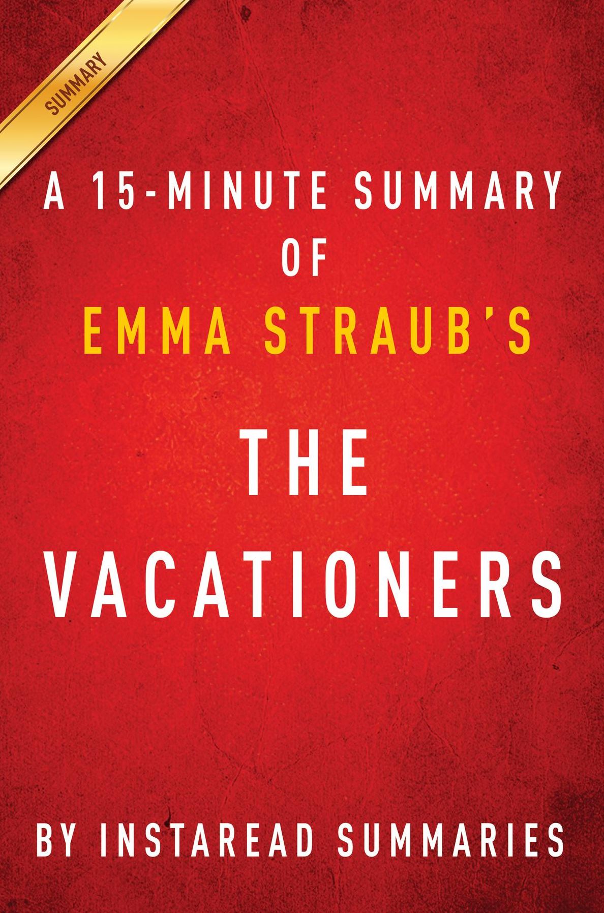 Summary of The Vacationers: by Emma Straub Includes Analysis
