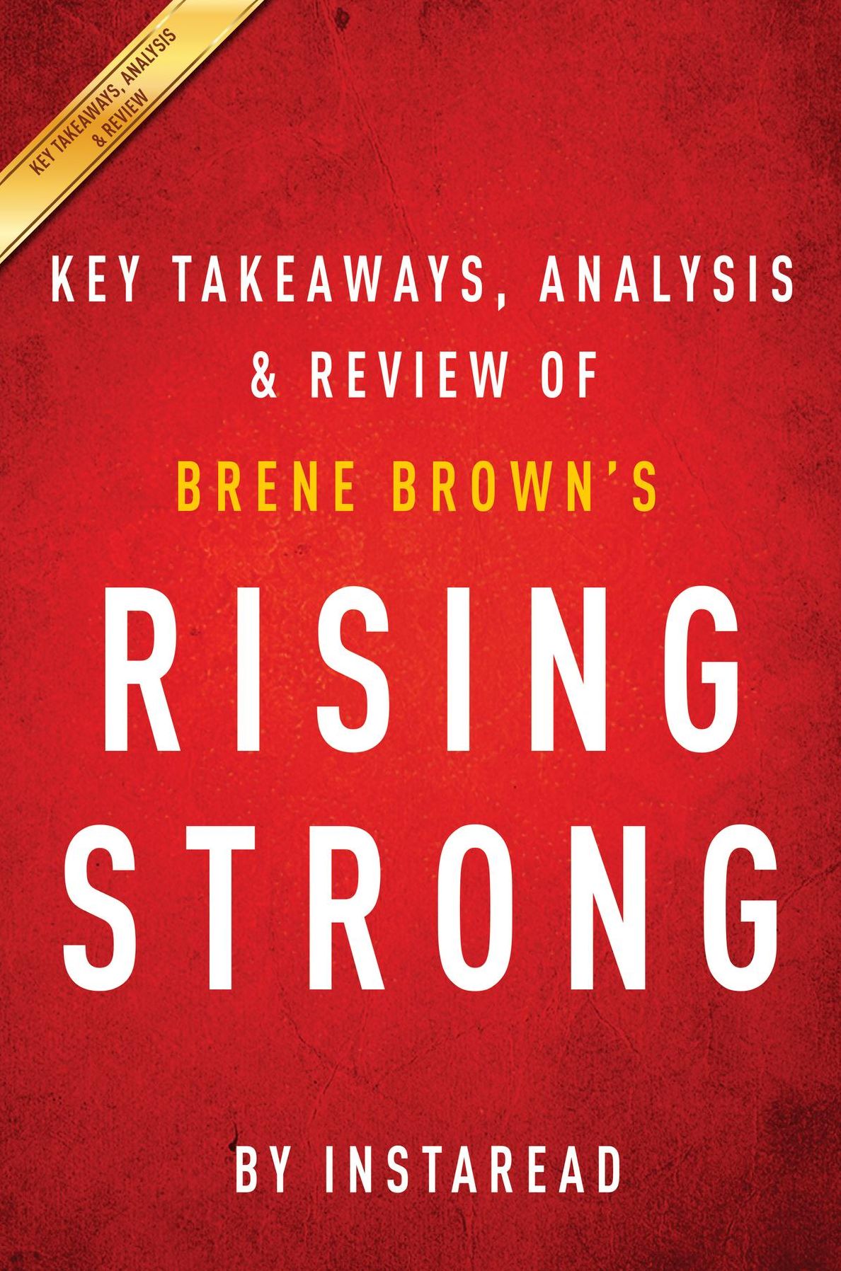 Summary of Rising Strong: by Brene Brown Includes Analysis