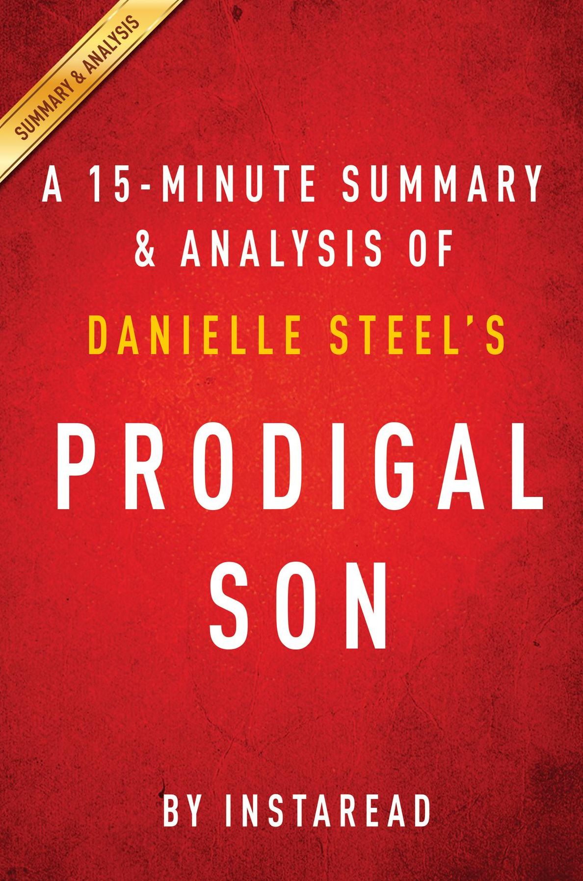 Summary of Prodigal Son: by Danielle Steel Includes Analysis