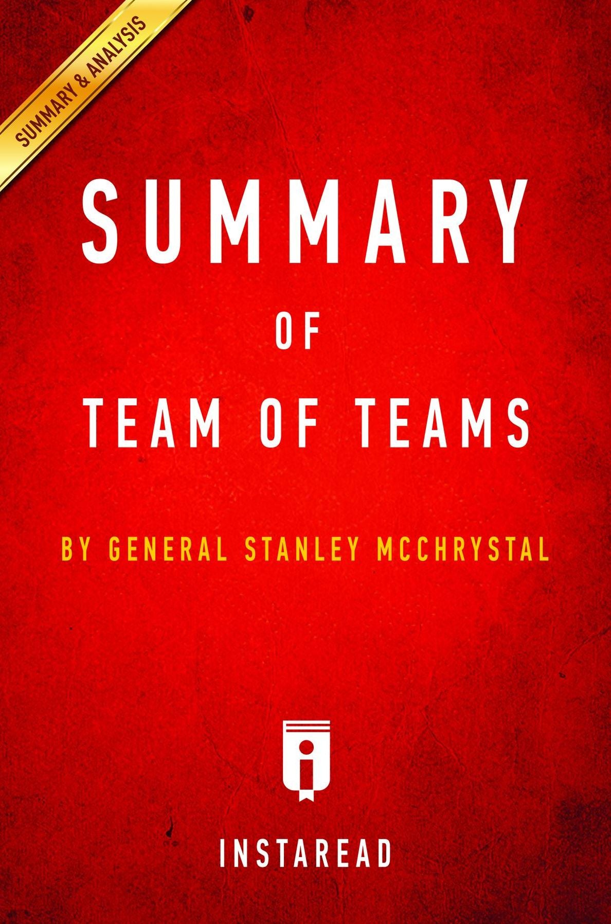 Summary of Team of Teams: by General Stanley McChrystal Includes Analysis