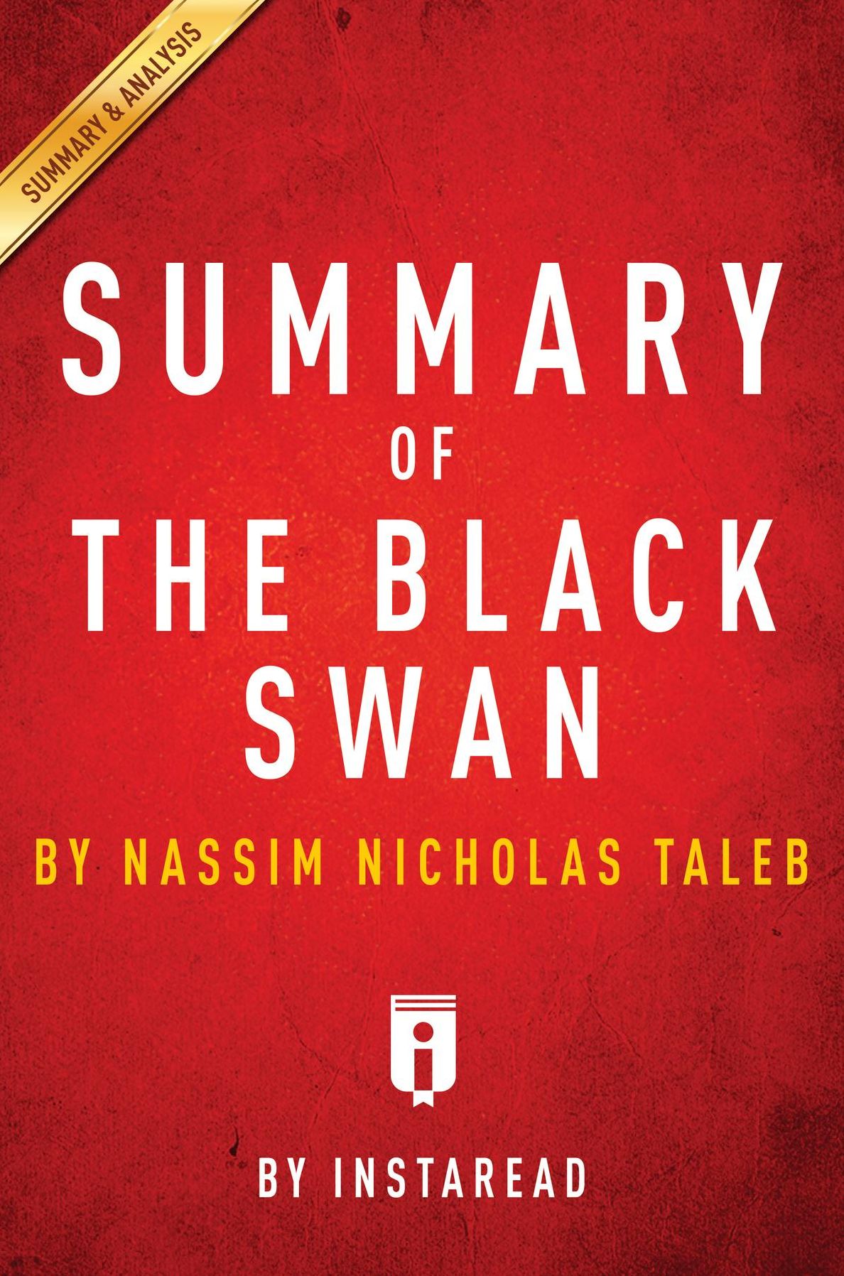Summary of The Black Swan: by Nassim Nicholas Taleb Includes Analysis