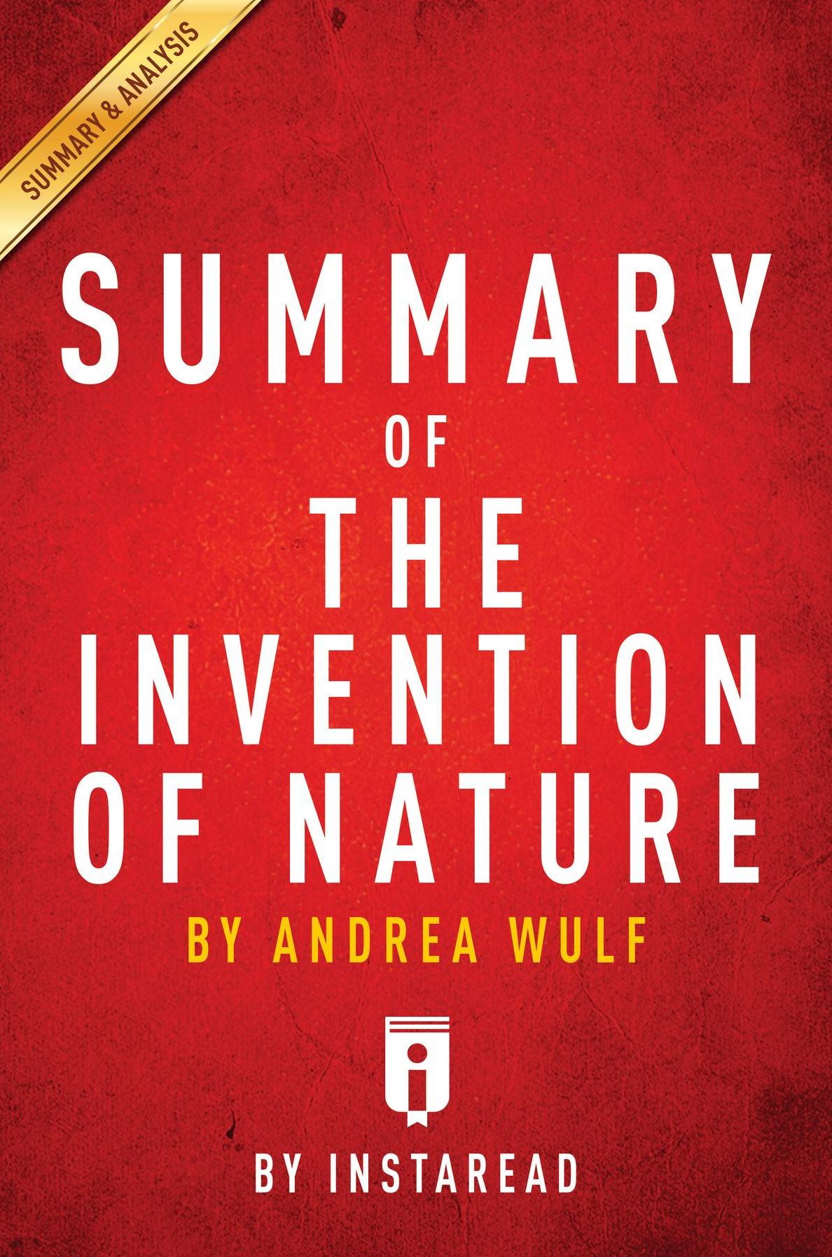 Summary of The Invention of Nature: by Andrea Wulf Includes Analysis