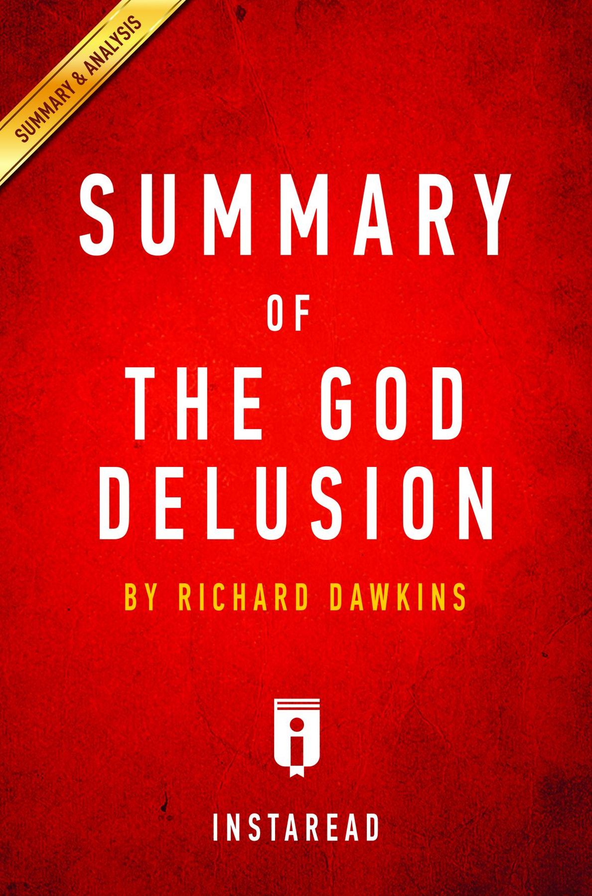 Summary of The God Delusion: by Richard Dawkins Includes Analysis