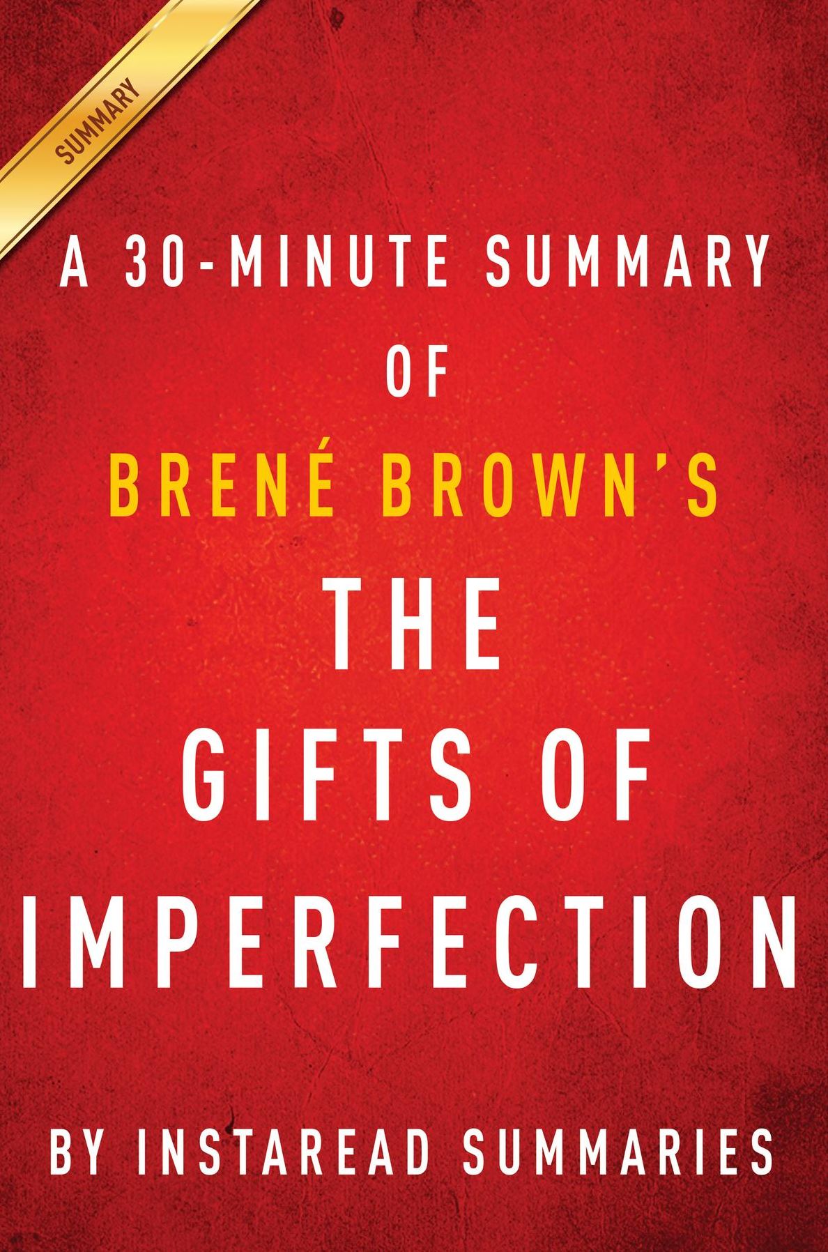 Summary of The Gifts of Imperfection: by Brené Brown Includes Analysis