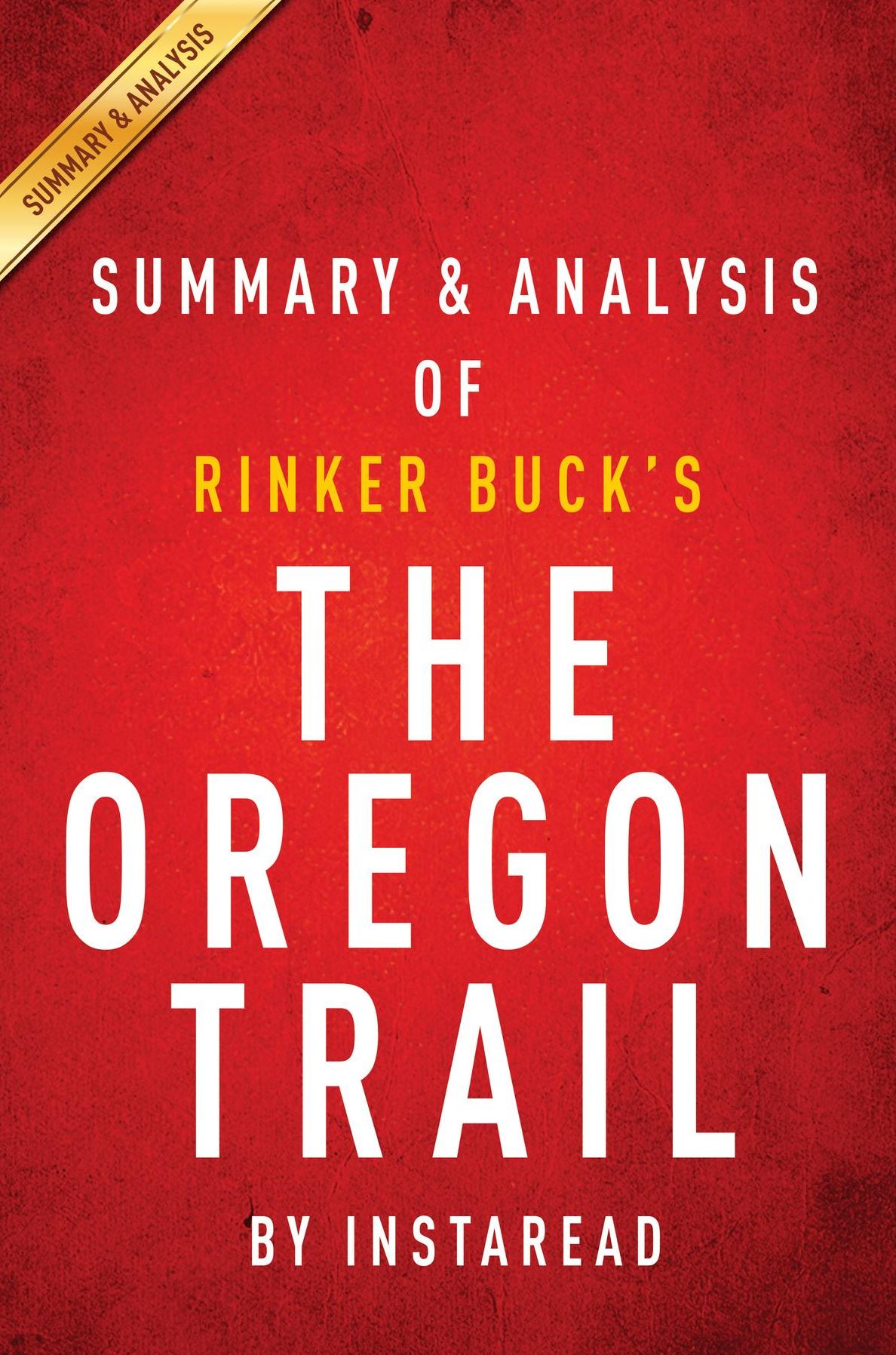 Summary of The Oregon Trail: by Rinker Buck Includes Analysis