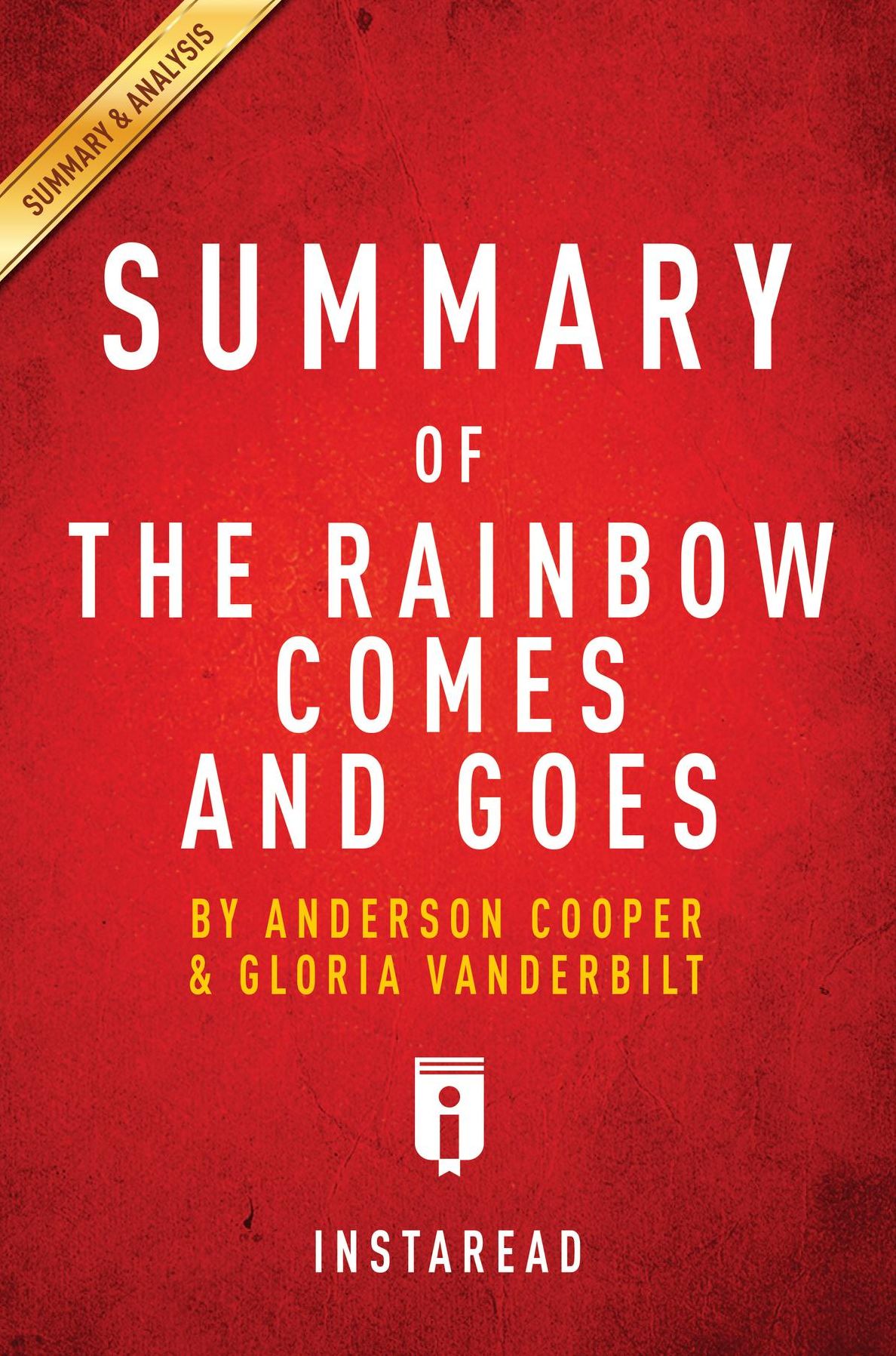 Summary of The Rainbow Comes and Goes: by Anderson Cooper and Gloria Vanderbilt Includes Analysis