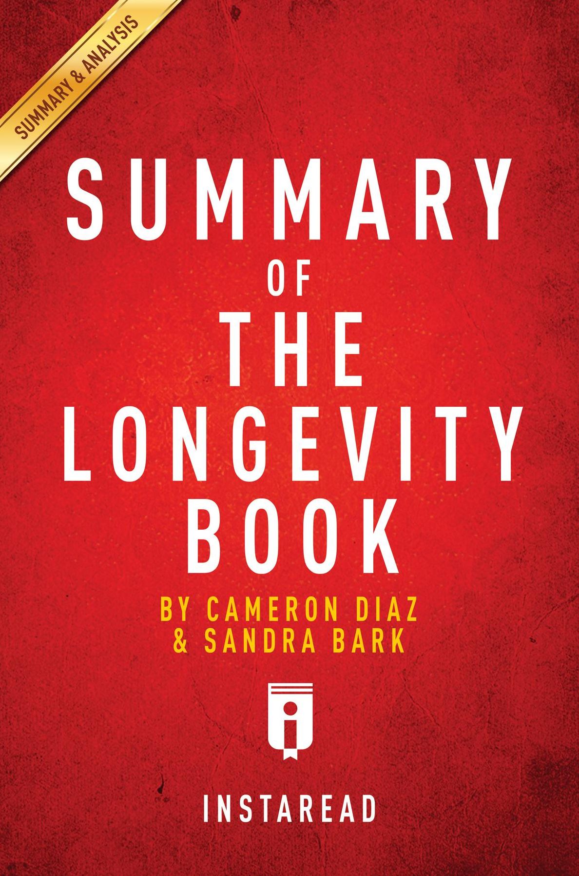 Summary of The Longevity Book: by Cameron Diaz and Sandra Bark Includes Analysis