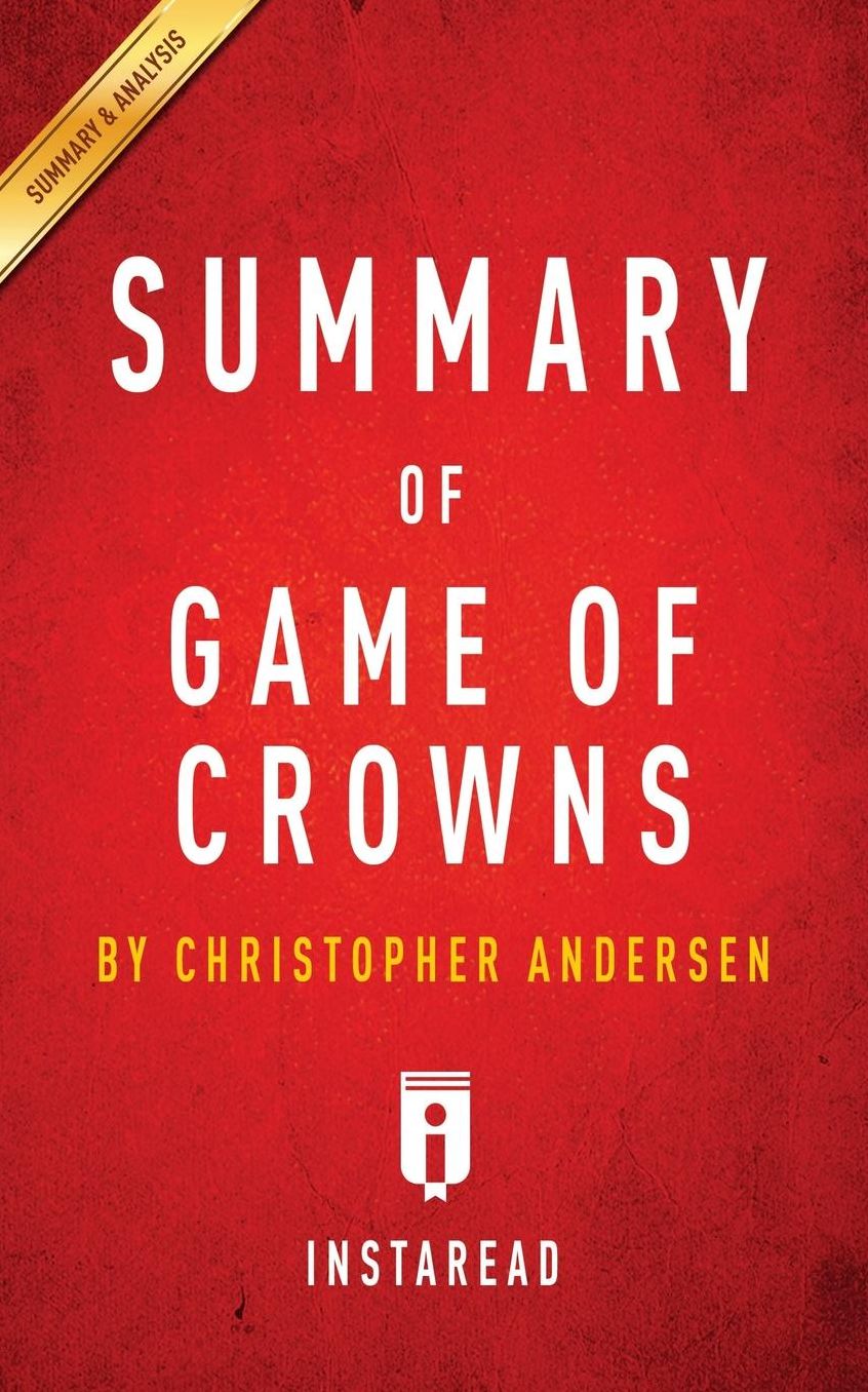Summary of Game of Crowns by Christopher Andersen Includes Analysis