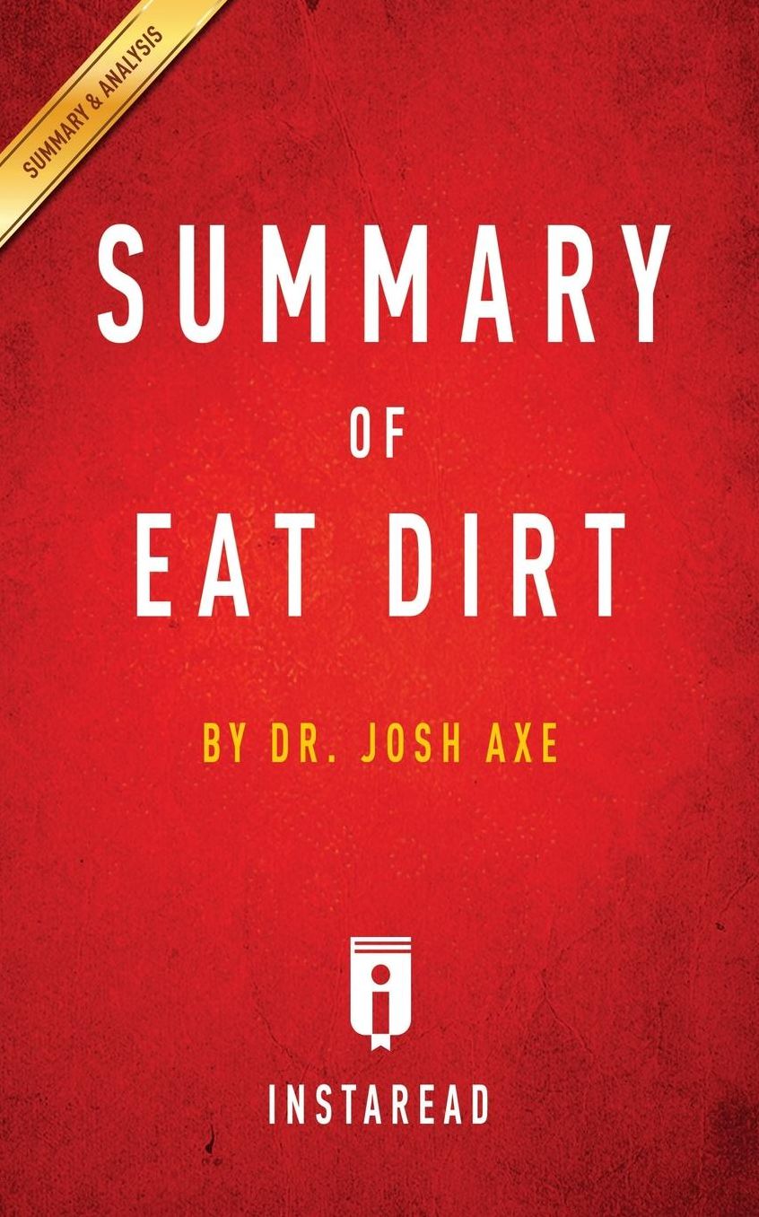 Summary of Eat Dirt by Josh Axe Includes Analysis