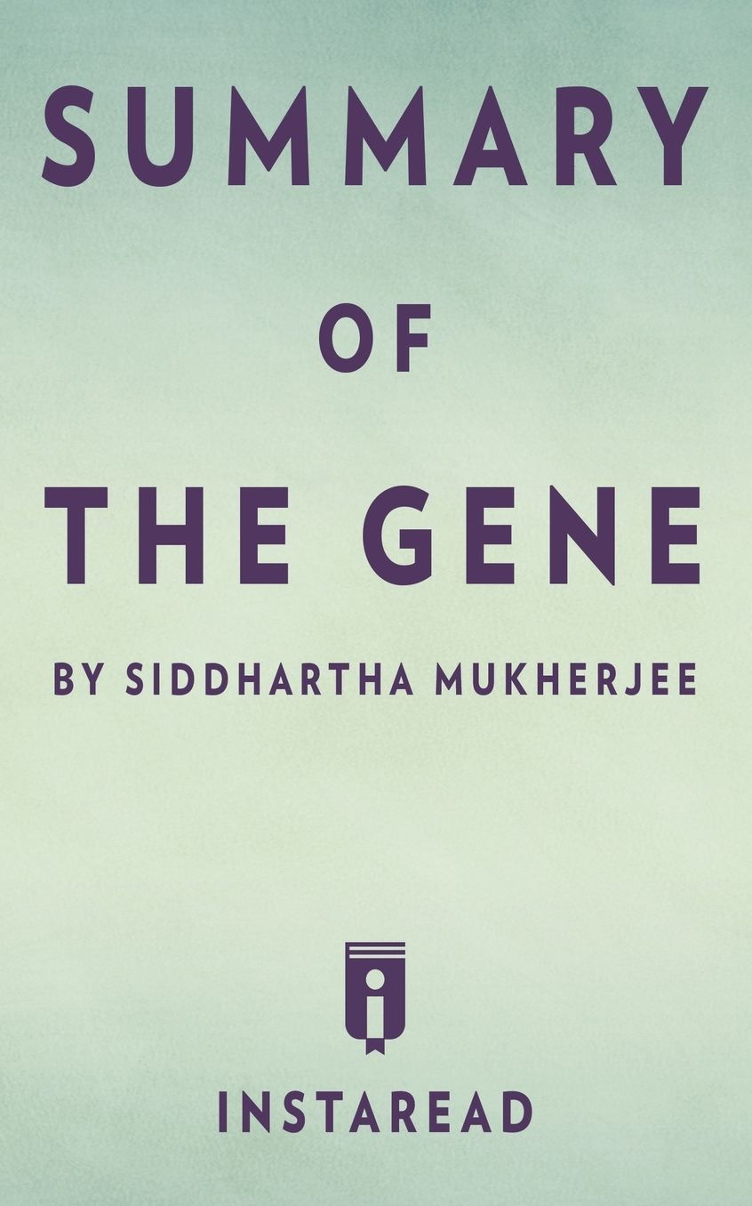 Summary of The Gene: by Siddhartha Mukherjee Includes Analysis