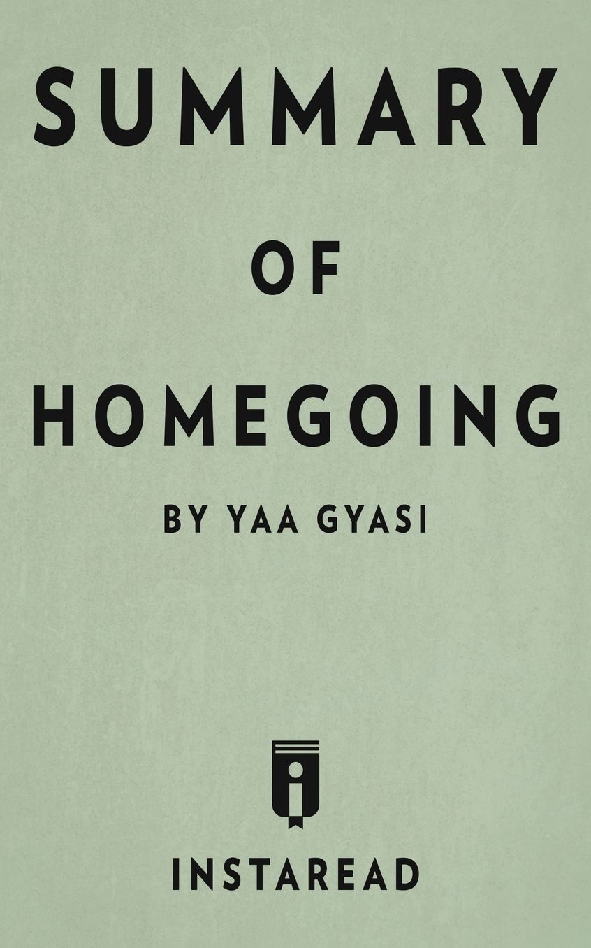 Summary of Homegoing: by Yaa Gyasi Includes Analysis