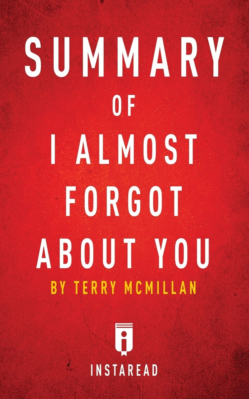 Summary of I Almost Forgot About You: by Terry McMillan Includes Analysis