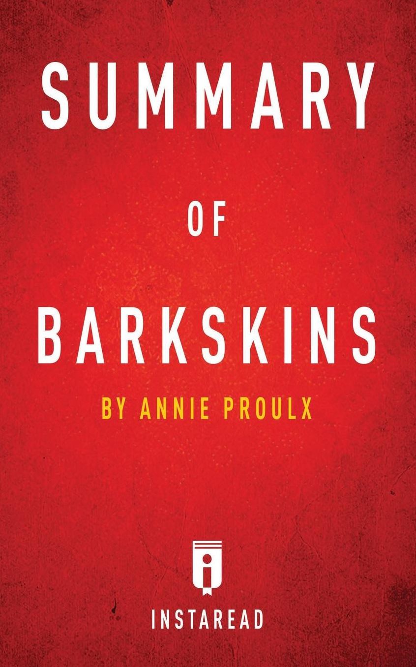 Summary of Barkskins: by Annie Proulx Includes Analysis