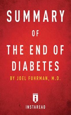 Summary of The End of Diabetes: by Joel Fuhrman Includes Analysis