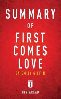 Summary of First Comes Love: by Emily Giffin Includes Analysis