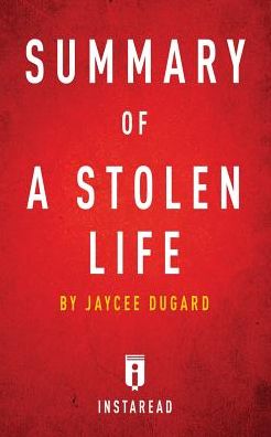 Summary of A Stolen Life: by Jaycee Dugard Includes Analysis