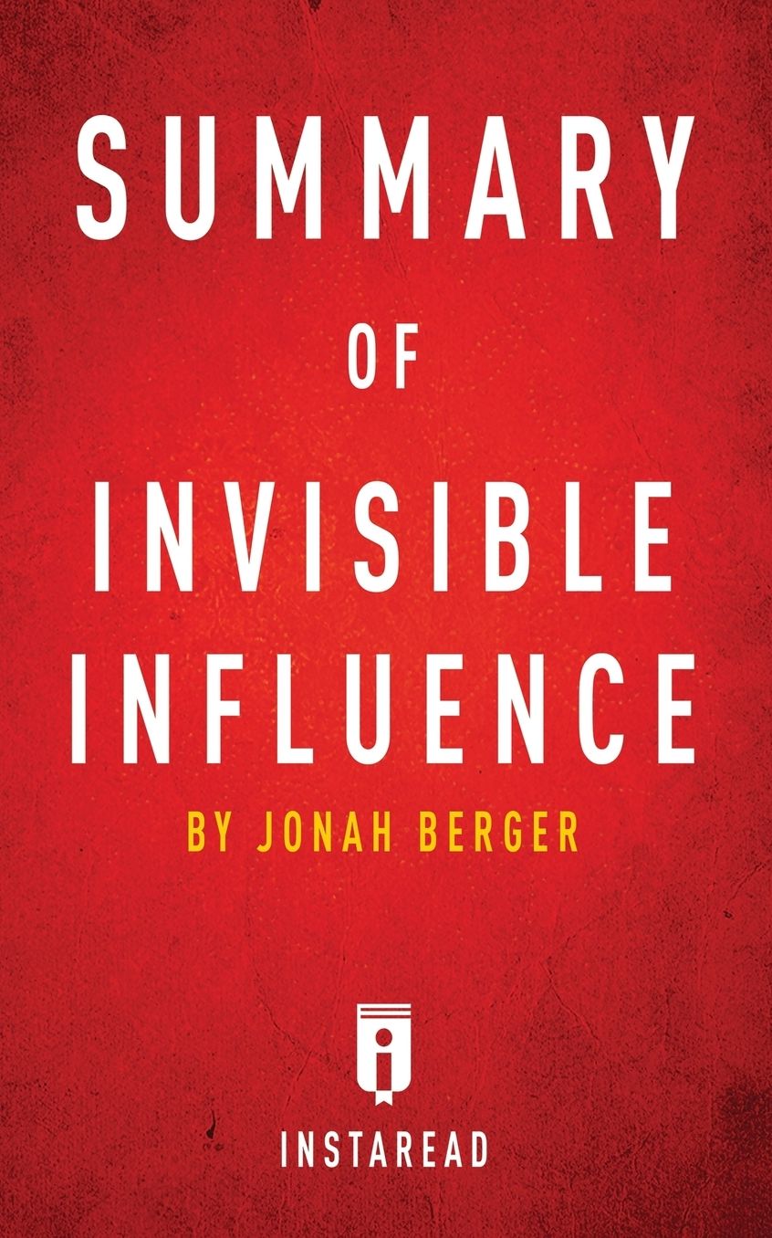 Summary of Invisible Influence: by Jonah Berger Includes Analysis
