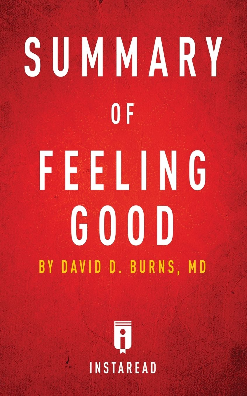 Summary of Feeling Good: by David D. Burns Includes Analysis