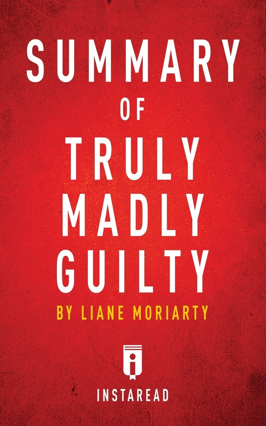 Summary of Truly Madly Guilty: by Liane Moriarty Includes Analysis