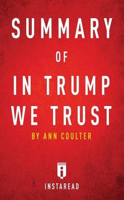 Summary of In Trump We Trust: by Ann Coulter Includes Analysis