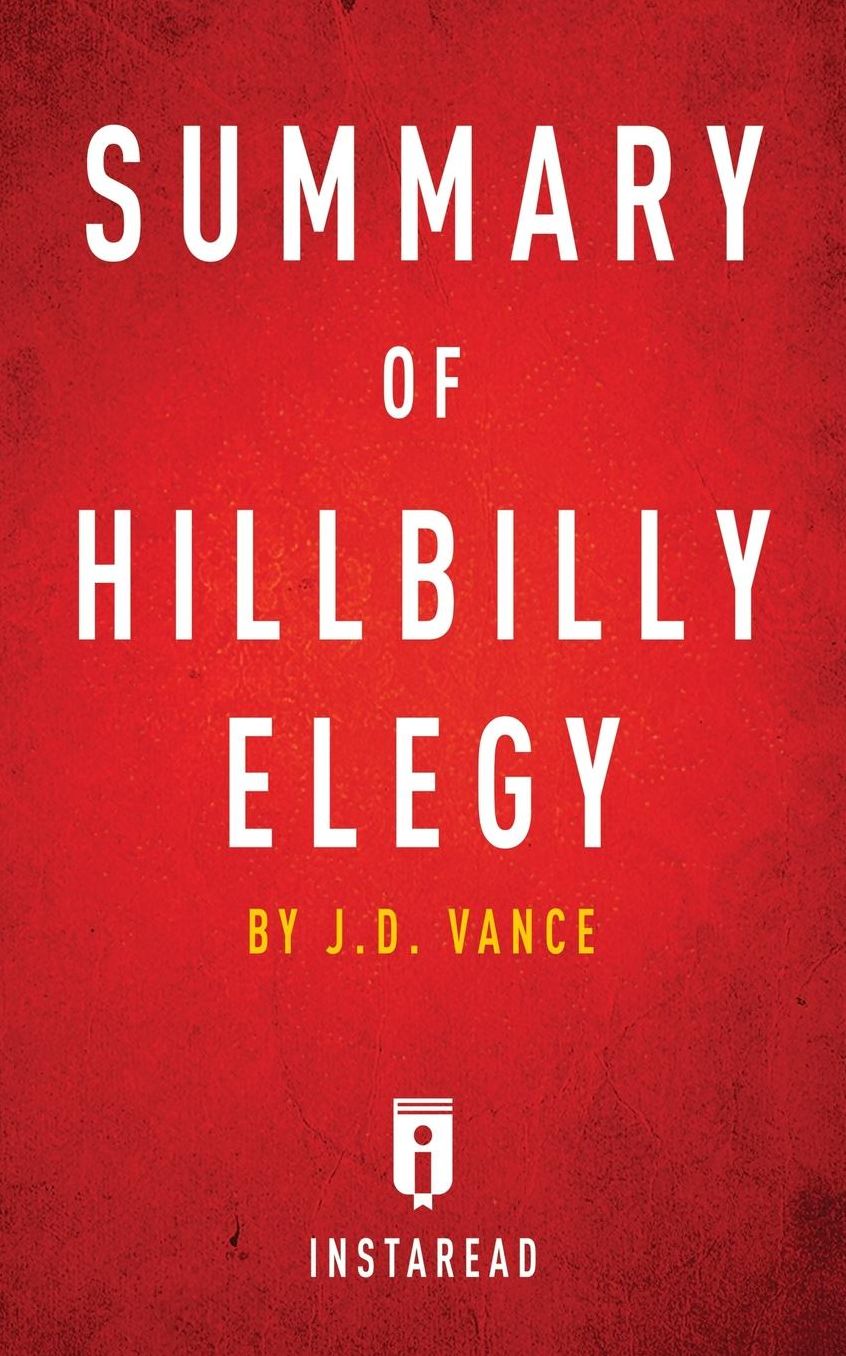 Summary of Hillbilly Elegy: by J.D. Vance Includes Analysis