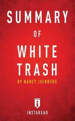 Summary of White Trash: by Nancy Isenberg Includes Analysis