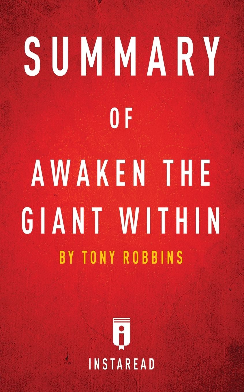 Summary of Awaken the Giant Within: by Tony Robbins Includes Analysis