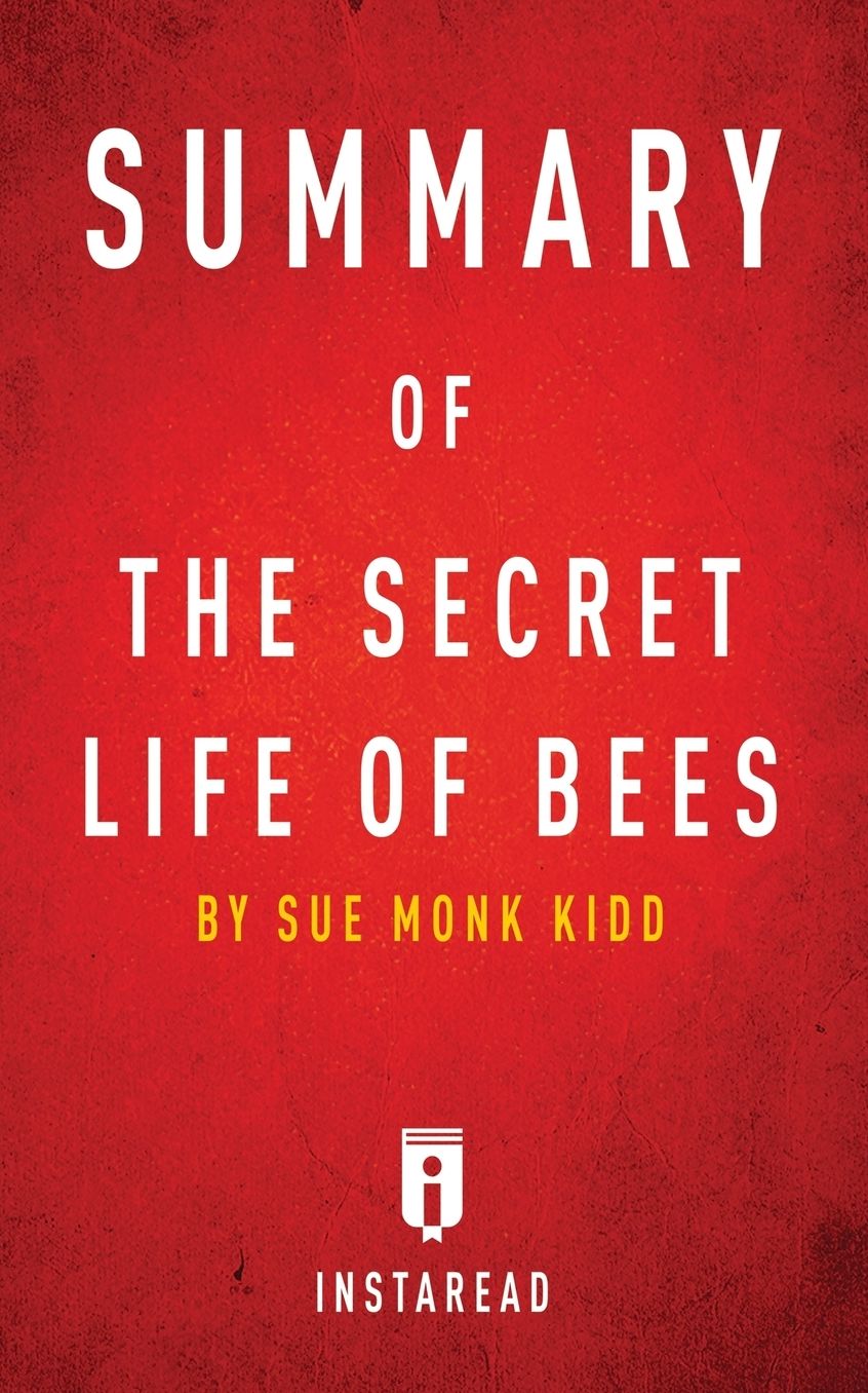 Summary of The Secret Life of Bees: by Sue Monk Kidd Includes Analysis