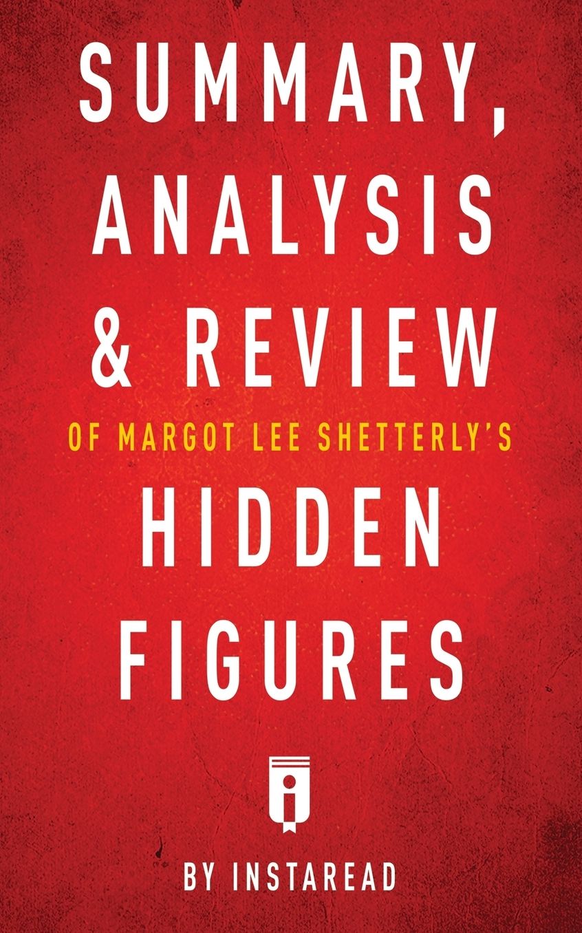 Summary, Analysis & Review of Margot Lee Shetterly's Hidden Figures by Instaread