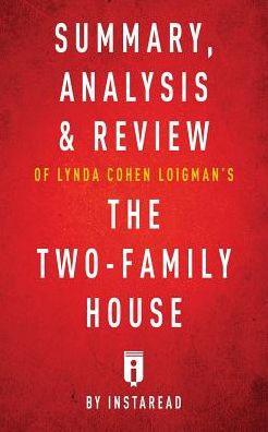 Summary, Analysis & Review of Lynda Cohen Loigman's The Two-Family House by Instaread