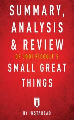 Summary, Analysis & Review of Jodi Picoult's Small Great Things by Instaread