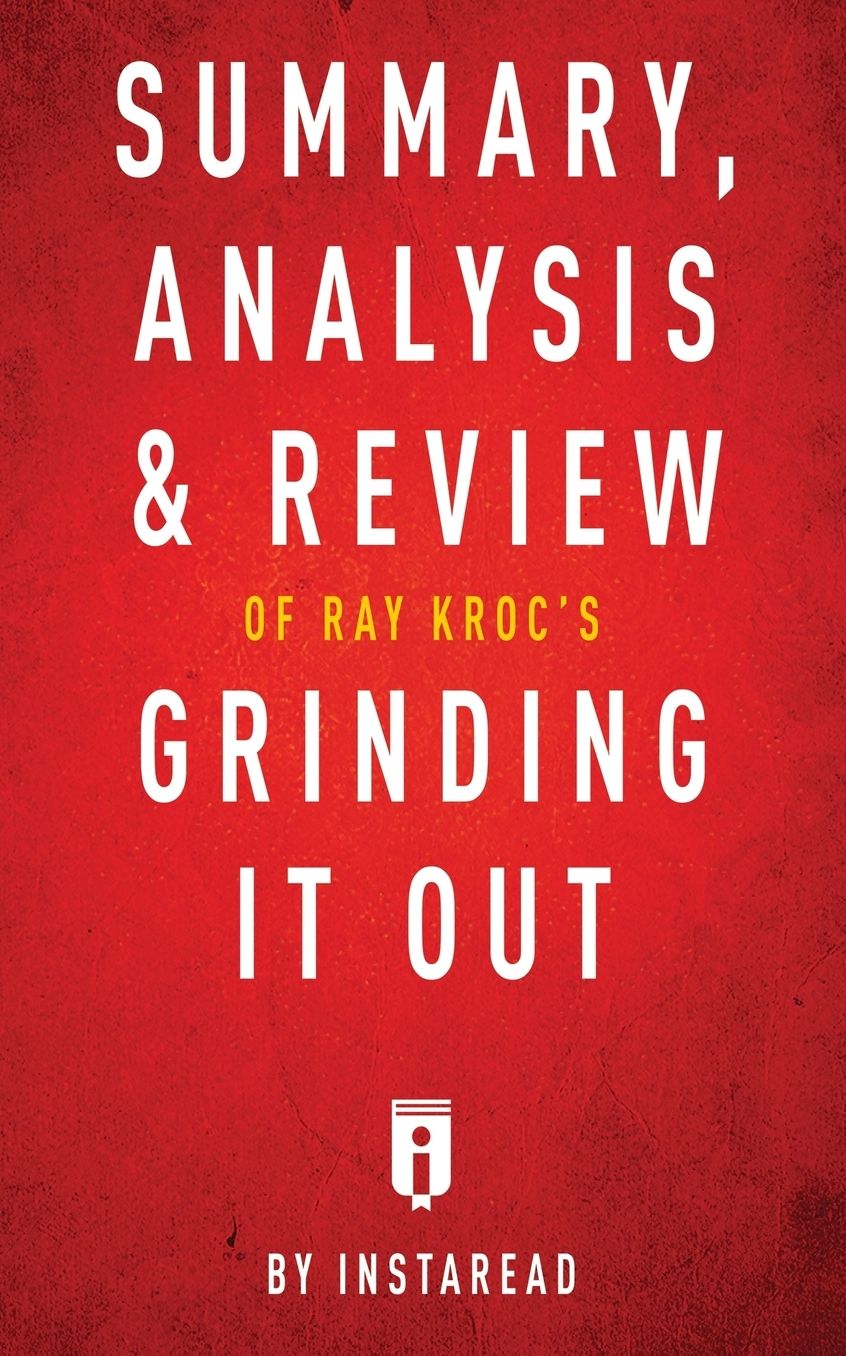 Summary, Analysis & Review of Ray Kroc's Grinding It Out with Robert Anderson by Instaread