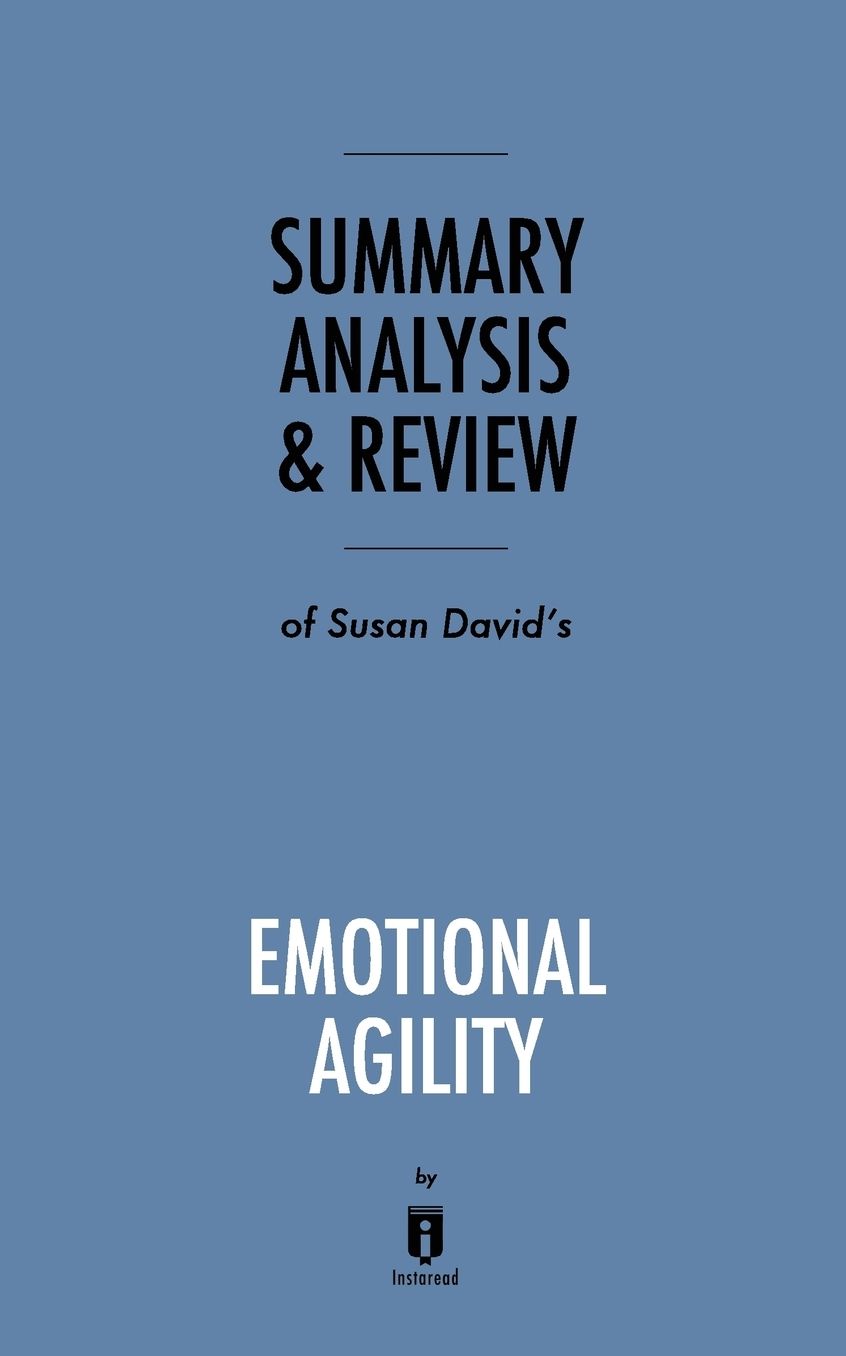 Summary, Analysis & Review of Susan David's Emotional Agility by Instaread