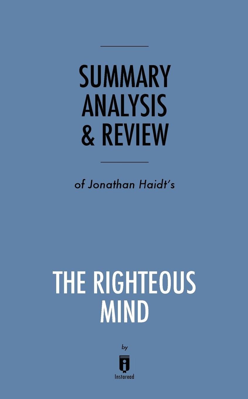 Summary, Analysis & Review of Jonathan Haidt's The Righteous Mind by Instaread