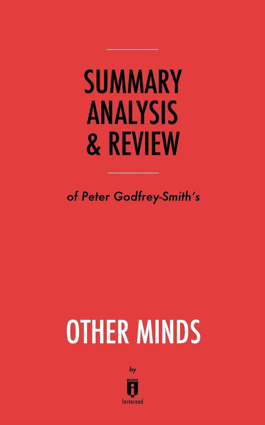 Summary, Analysis & Review of Peter Godfrey-Smith's Other Minds by Instaread