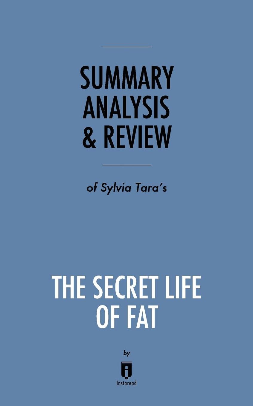 Summary, Analysis & Review of Sylvia Tara's The Secret Life of Fat by Instaread