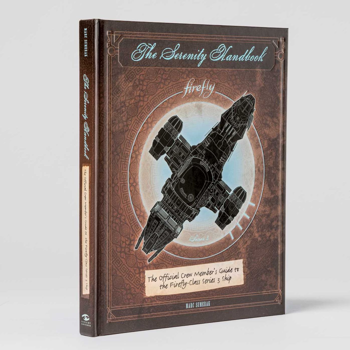 The Serenity Handbook: The Official Crew Member's Guide to the Firefly-Class Series 3 Ship