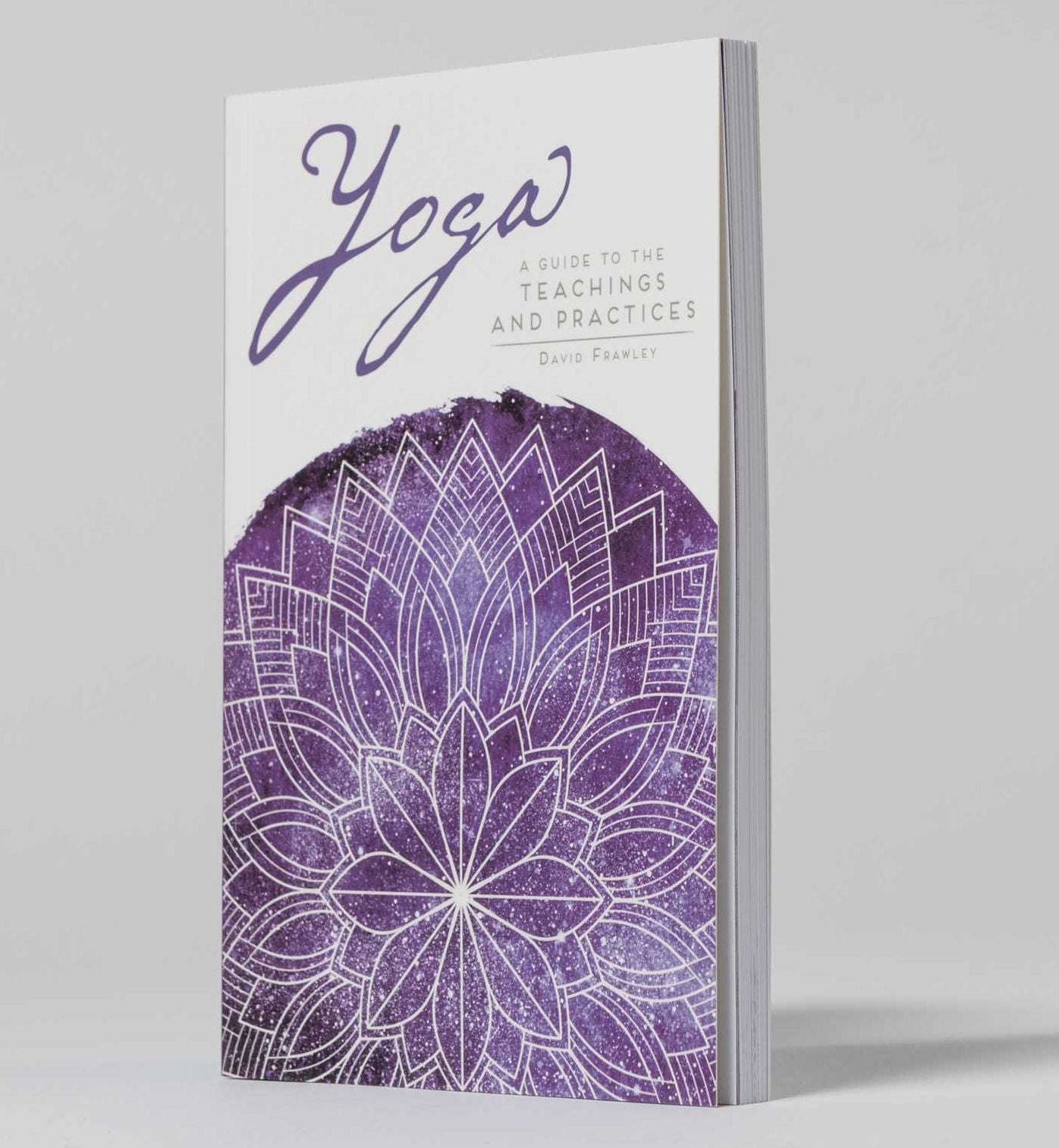 Yoga: A Guide to the Teachings and Practices