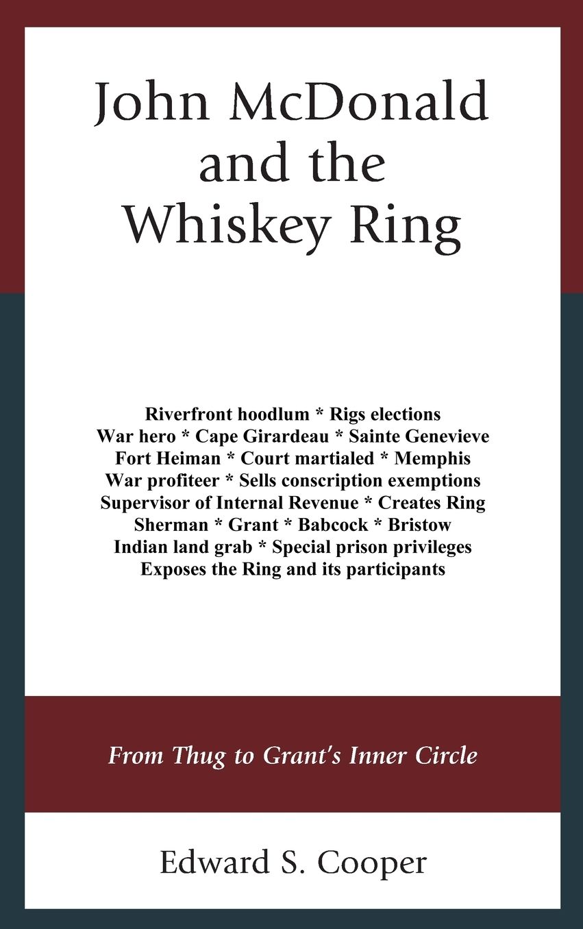 John McDonald and the Whiskey Ring: From Thug to Grant's Inner Circle