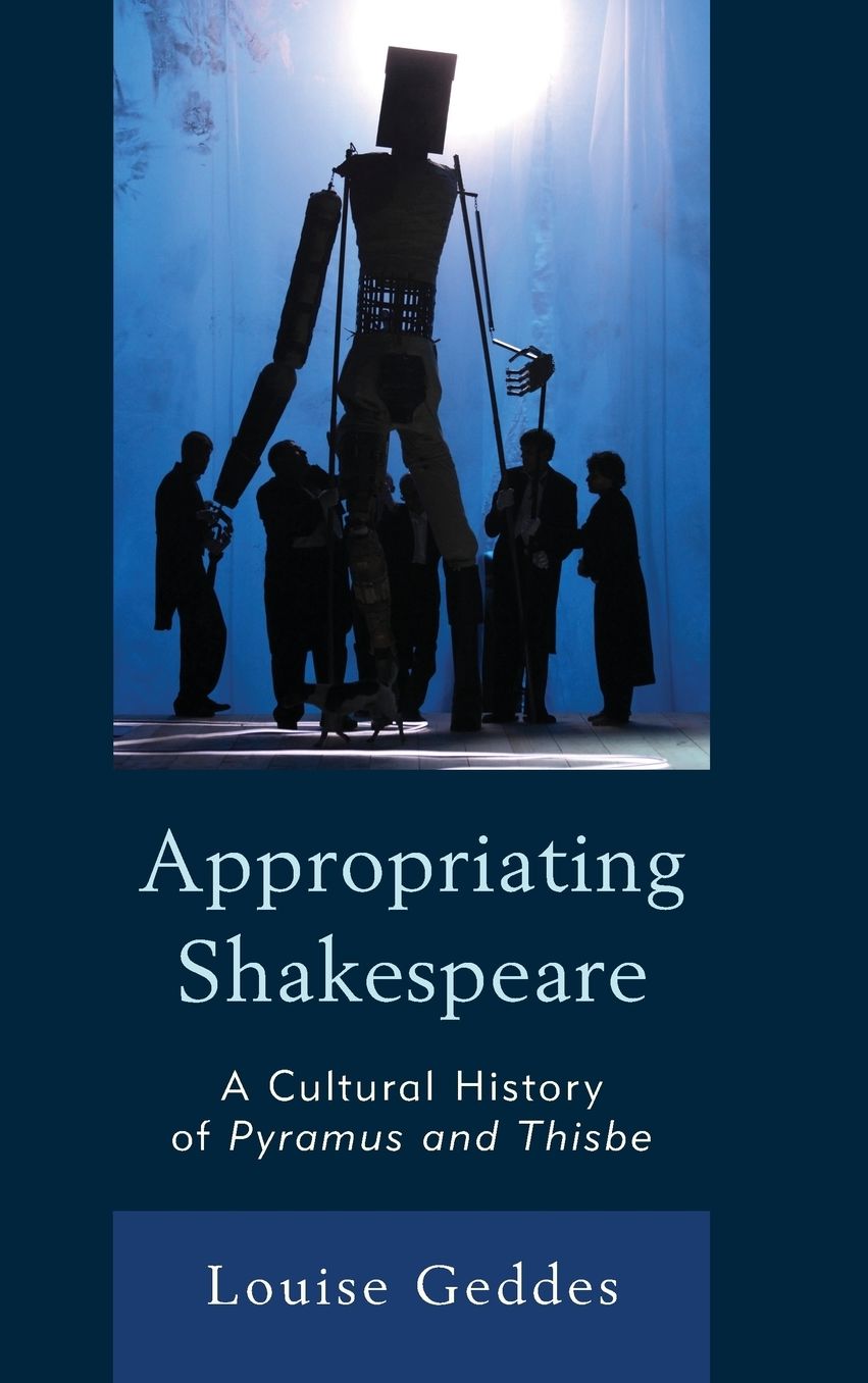 Appropriating Shakespeare: A Cultural History of Pyramus and Thisbe