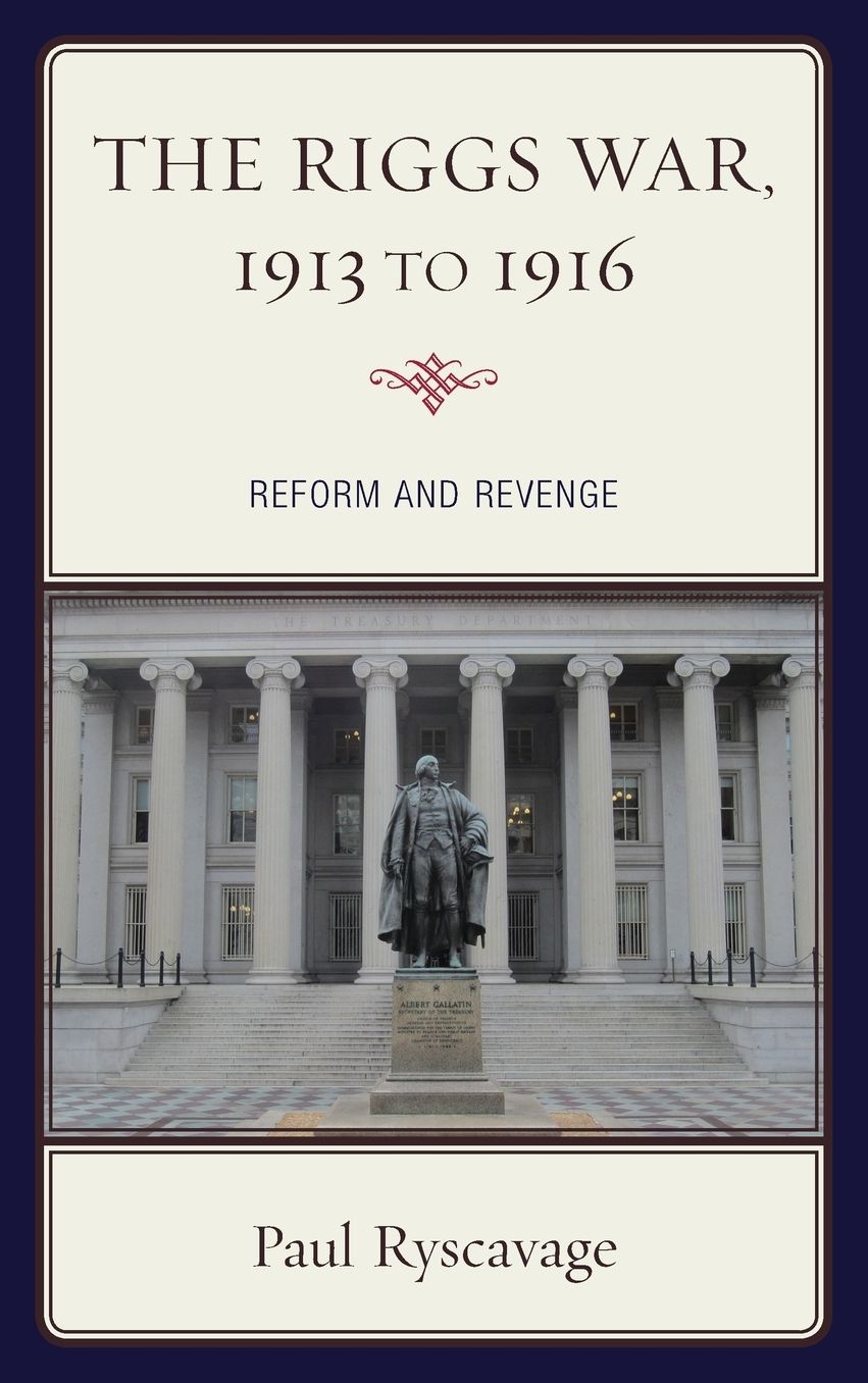 The Riggs War, 1913 to 1916: Reform and Revenge