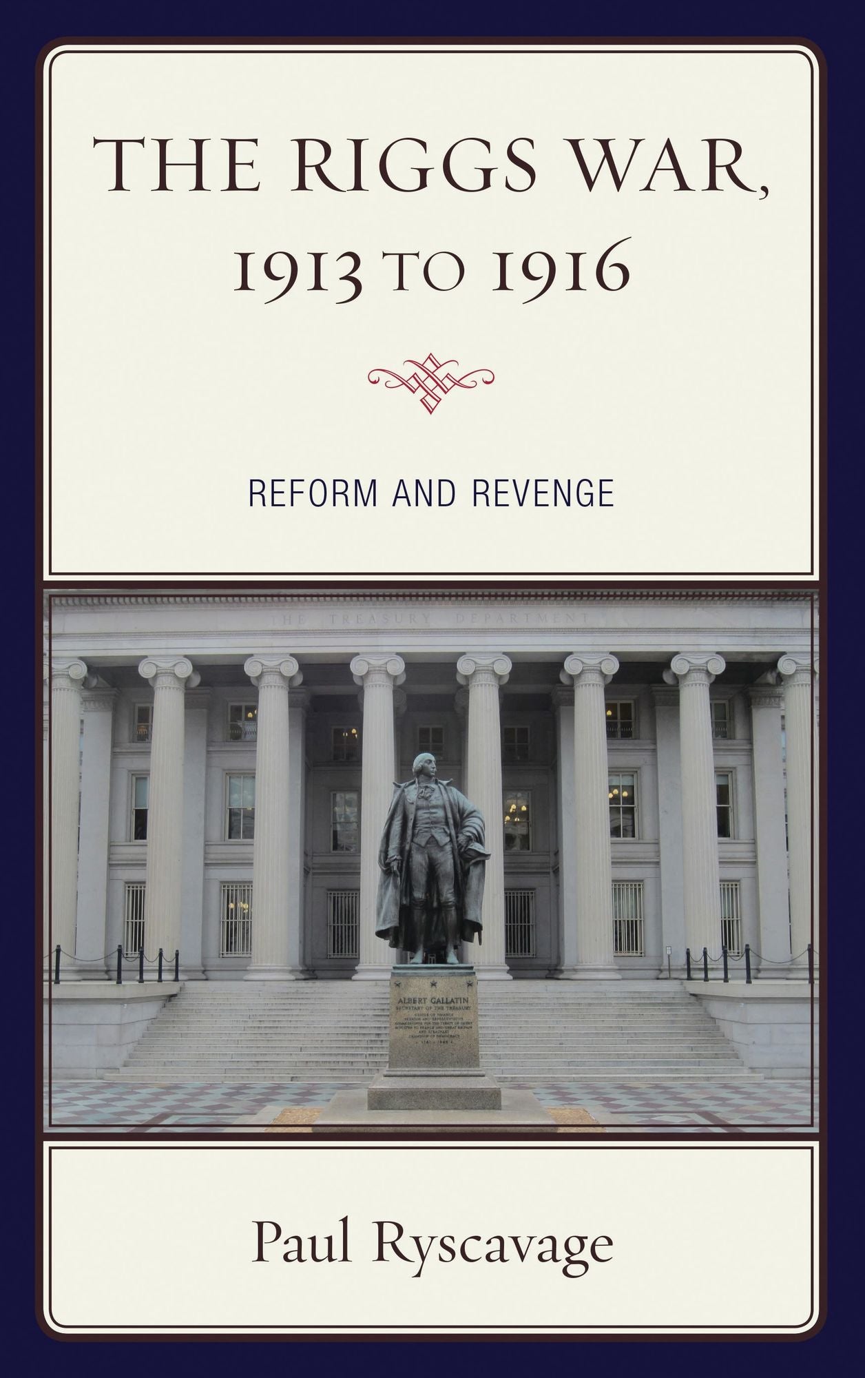 The Riggs War, 1913 to 1916: Reform and Revenge