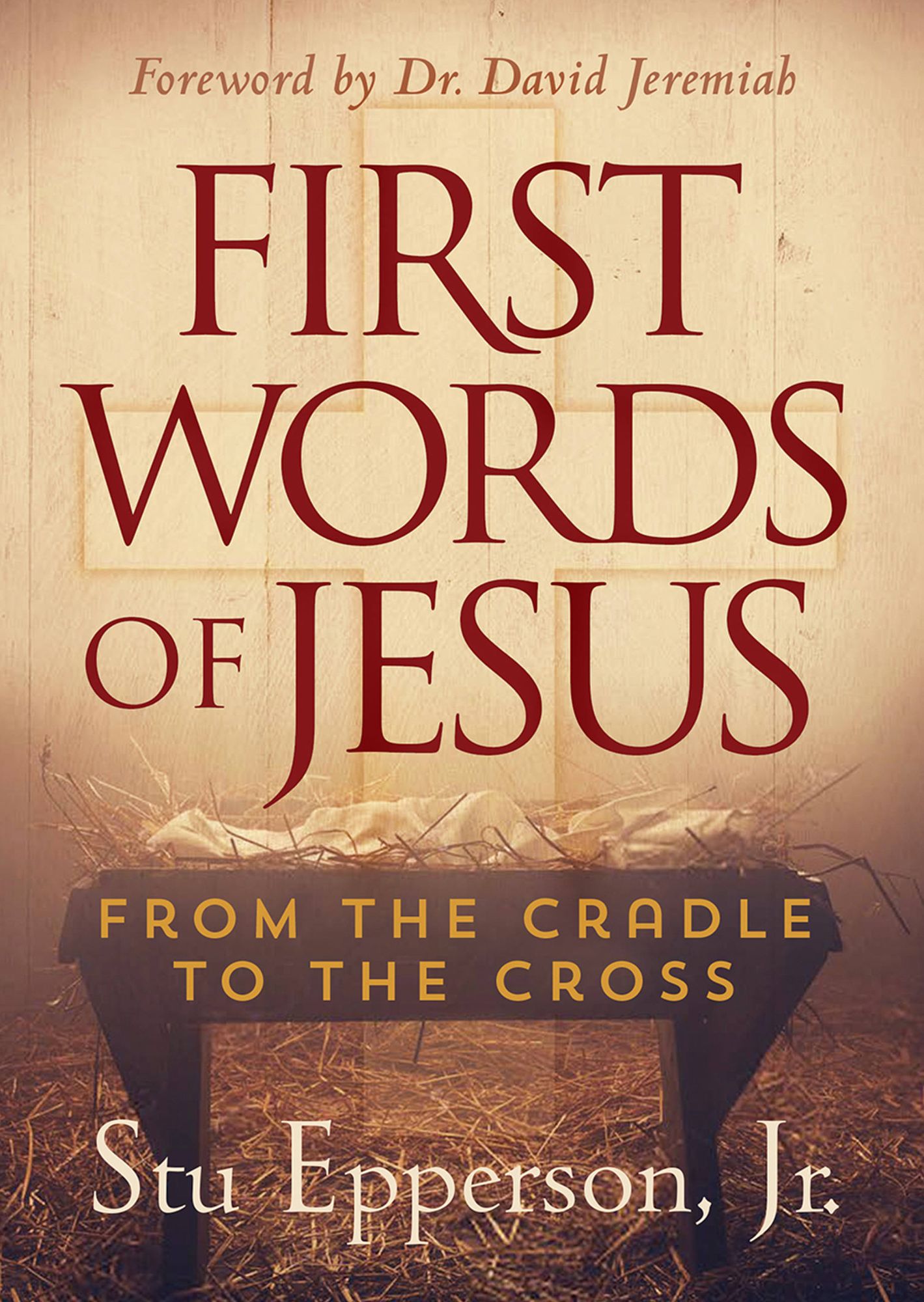 First Words of Jesus: From The Cradle To The Cross
