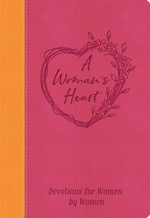 A Woman's Heart: A Devotional for Women by Women
