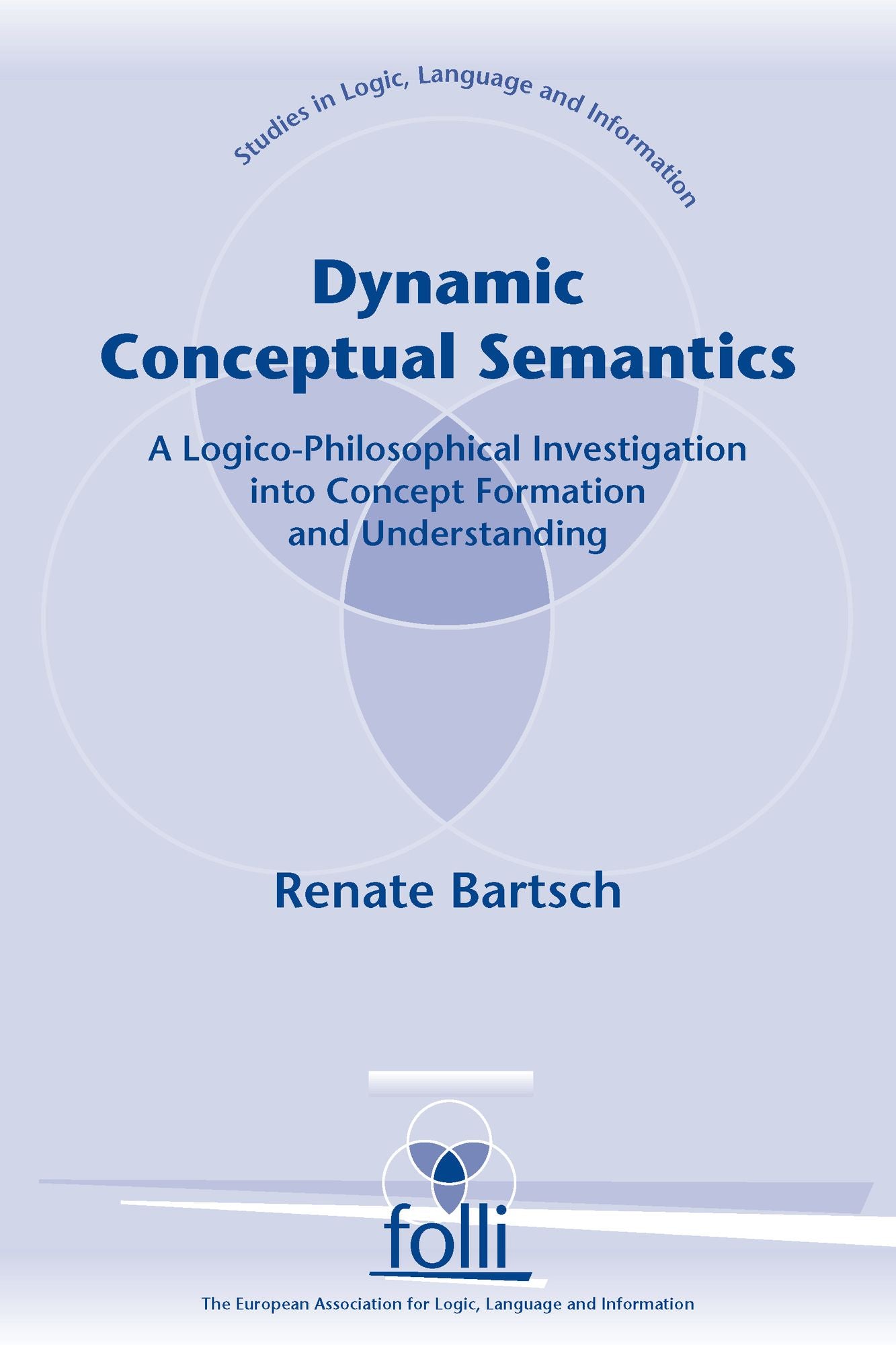 Dynamic Conceptual Semantics: A Logico-Philosophical Investigation into Concept Formation and Understanding