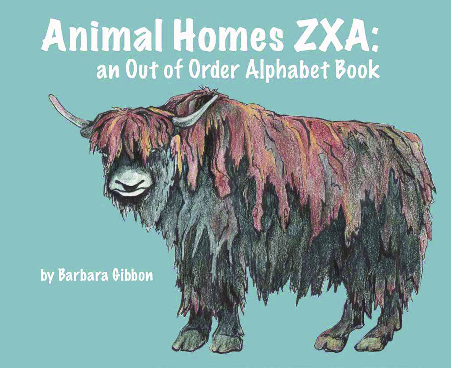 Animal Homes ZXA: An Out of Order Alphabet Book