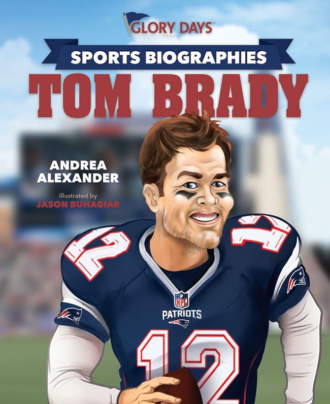 Sports Biographies: Tom Brady
