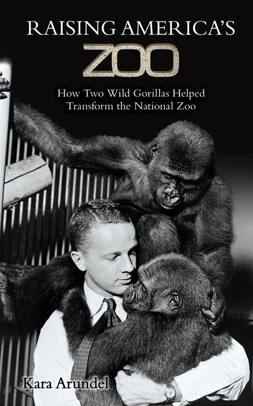 Raising America's Zoo: How Two Gorillas Helped Transform the National Zoo