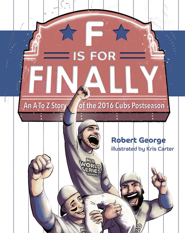 F is for Finally: The Story of the 2016 Chicago Cubs