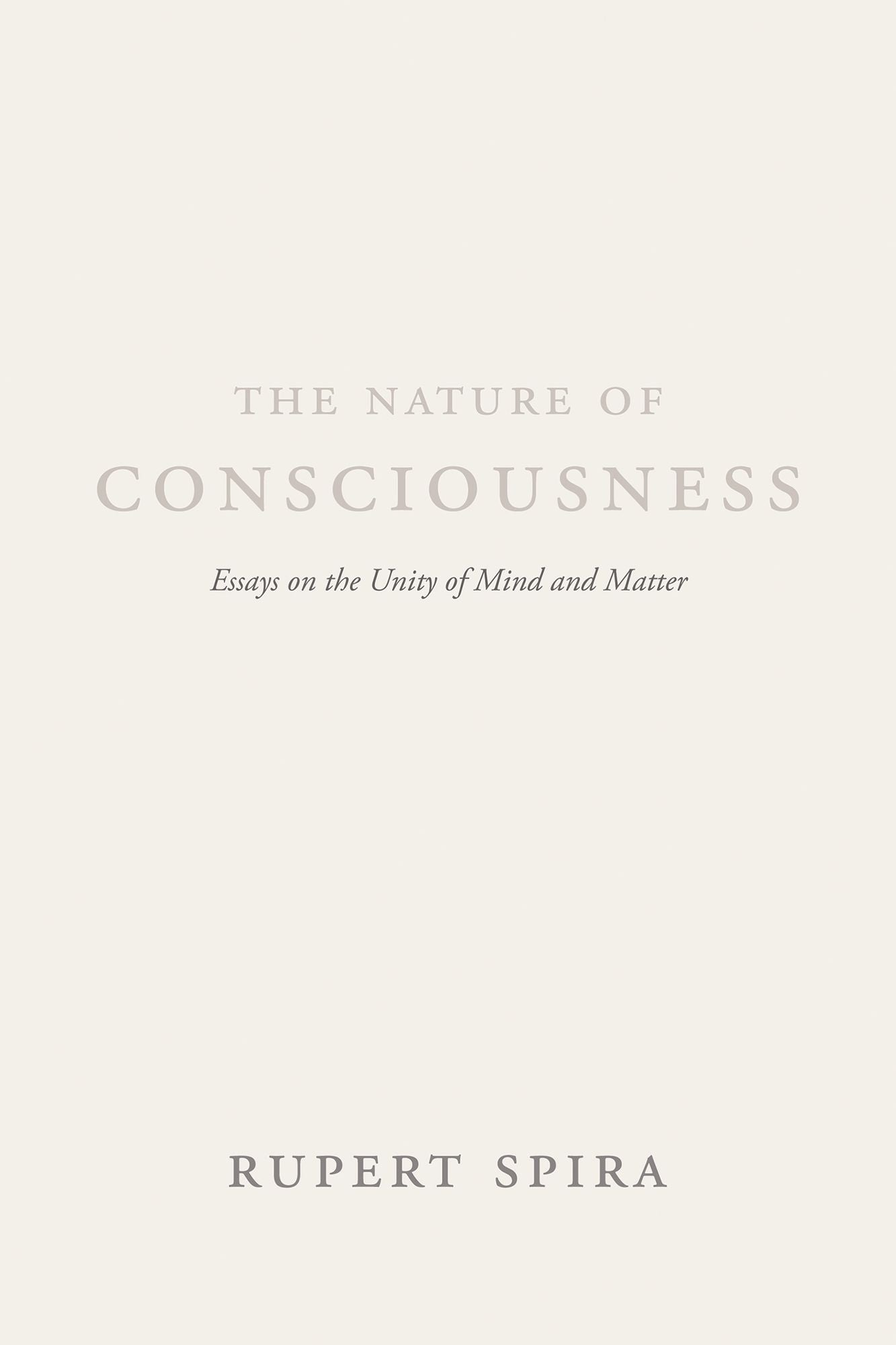The Nature of Consciousness: Essays on the Unity of Mind and Matter